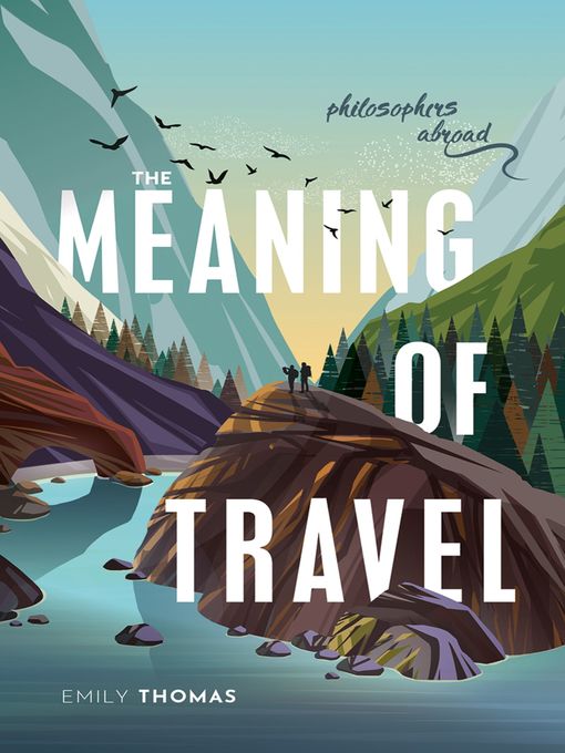 Title details for The Meaning of Travel by Emily Thomas - Available